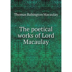 

Книга The poetical works of Lord Macaulay