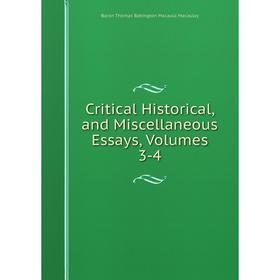 

Книга Critical Historical, and Miscellaneous Essays, Volumes 3-4