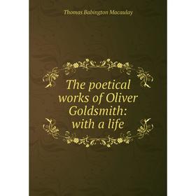 

Книга The poetical works of Oliver Goldsmith: with a life