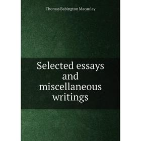 

Книга Selected essays and miscellaneous writings