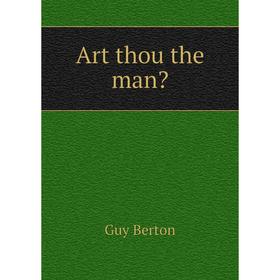 

Книга Art thou the man