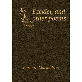 

Книга Ezekiel, and other poems