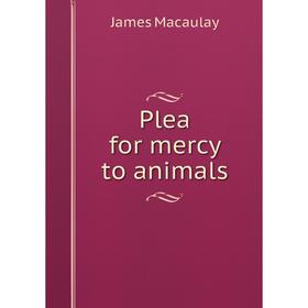 

Книга Plea for mercy to animals