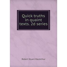 

Книга Quick truths in quaint texts. 2d series
