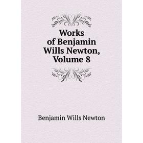 

Книга Works of Benjamin Wills Newton, Volume 8
