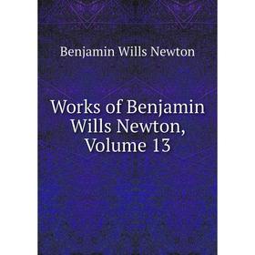 

Книга Works of Benjamin Wills Newton, Volume 13