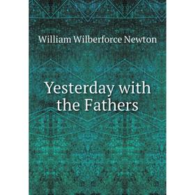 

Книга Yesterday with the Fathers