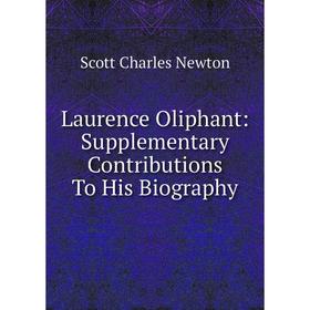 

Книга Laurence Oliphant: Supplementary Contributions To His Biography