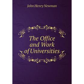 

Книга The Office and Work of Universities