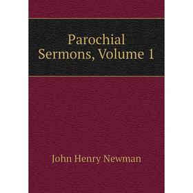 

Книга Parochial Sermons, Volume 1