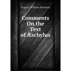 

Книга Comments On the Text of Æschylus