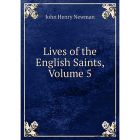 

Книга Lives of the English Saints, Volume 5