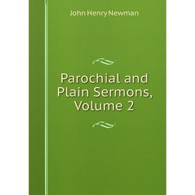 

Книга Parochial and Plain Sermons, Volume 2