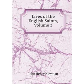 

Книга Lives of the English Saints, Volume 3