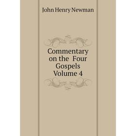 

Книга Commentary on the Four Gospels Volume 4