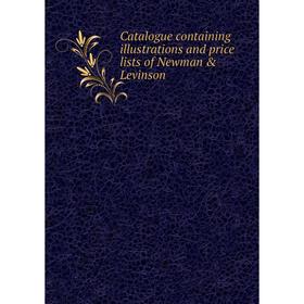 

Книга Catalogue containing illustrations and price lists of Newman & Levinson