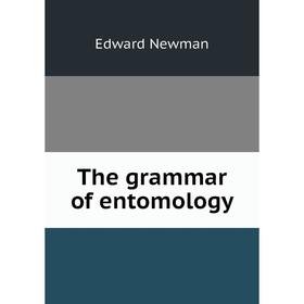

Книга The grammar of entomology