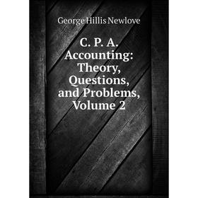 

Книга C. P. A. Accounting: Theory, Questions, and Problems, Volume 2
