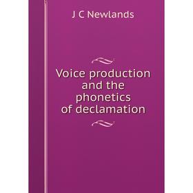 

Книга Voice production and the phonetics of declamation