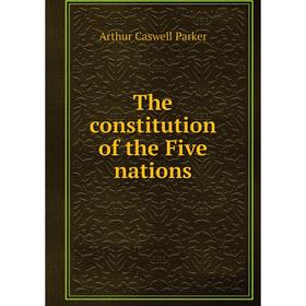 

Книга The constitution of the Five nations