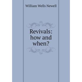 

Книга Revivals: how and when