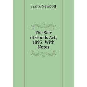 

Книга The Sale of Goods Act, 1893: With Notes