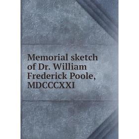 

Книга Memoria l sketch of Dr William Frederick Poole, MDCCCXXI