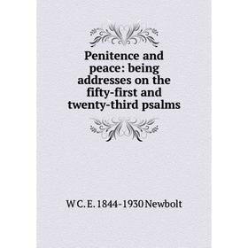 

Книга Penitence and peace: being addresses on the fifty-first and twenty-third psalms