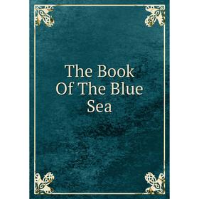 

Книга The Book Of The Blue Sea