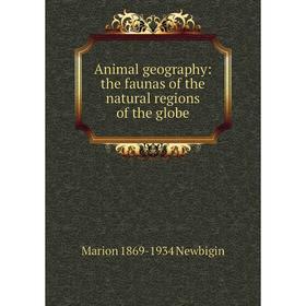 

Книга Animal geography: the faunas of the natural regions of the globe
