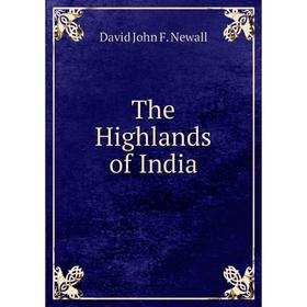 

Книга The Highlands of India