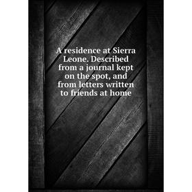 

Книга A residence at Sierra Leone. Described from a journal kept on the spot, and from letters written to friends at home