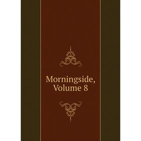 

Книга Morningside, Volume 8