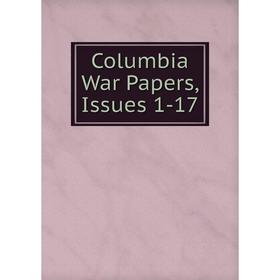 

Книга Columbia War Papers, Issues 1-17