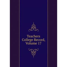 

Книга Teachers College Record, Volume 17