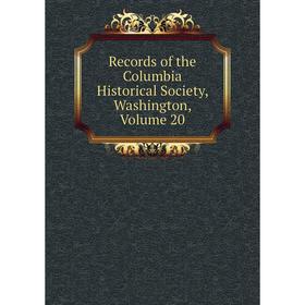 

Книга Records of the Columbia Historical Society, Washington, Volume 20