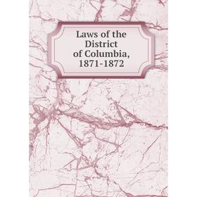

Книга Laws of the District of Columbia, 1871-1872