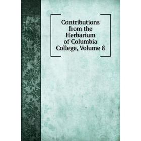 

Книга Contributions from the Herbarium of Columbia College, Volume 8