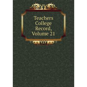 

Книга Teachers College Record, Volume 21