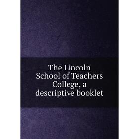 

Книга The Lincoln School of Teachers College, a descriptive booklet