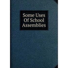 

Книга Some Uses Of School Assemblies