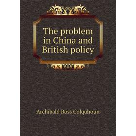 

Книга The problem in China and British policy