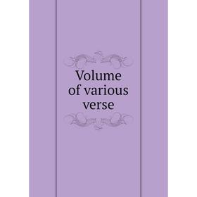 

Книга Volume of various verse