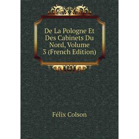 

Книга De La Pologne Et Des Cabinets Du Nord, Volume 3 (French Edition)