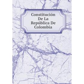 

Книга Constitución De La República De Colombia