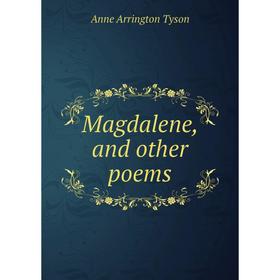 

Книга Magdalene, and other poems