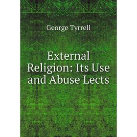 

Книга External Religion: Its Use and Abuse Lects