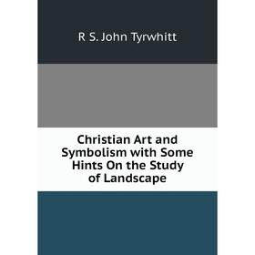 

Книга Christian Art and Symbolism with Some Hints On the Study of Landscape