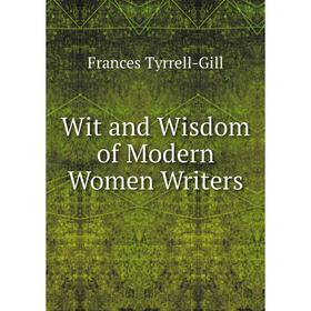

Книга Wit and Wisdom of Modern Women Writers