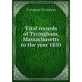 

Книга Vital records of Tyringham, Massachusetts to the year 1850